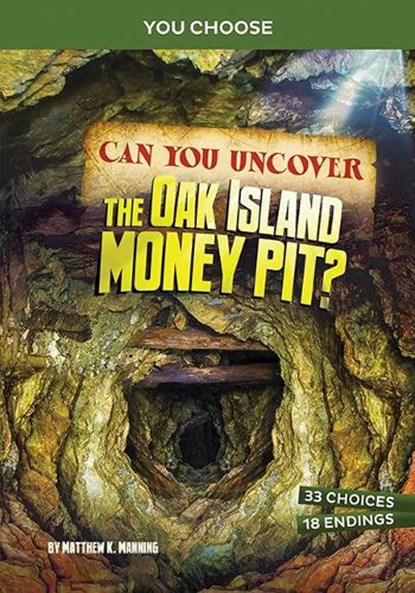 Can You Uncover the Oak Island Money Pit?: An Interactive Treasure Adventure, Matthew K. Manning - Paperback - 9781669031925