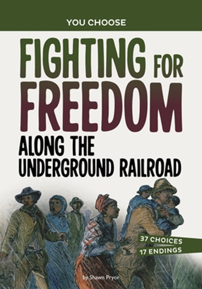 Fighting for Freedom Along the Underground Railroad: A History Seeking Adventure, Shawn Pryor - Paperback - 9781669032717