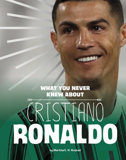 What You Never Knew about Cristiano Ronaldo, Martha E H Rustad - Paperback - 9781669040118
