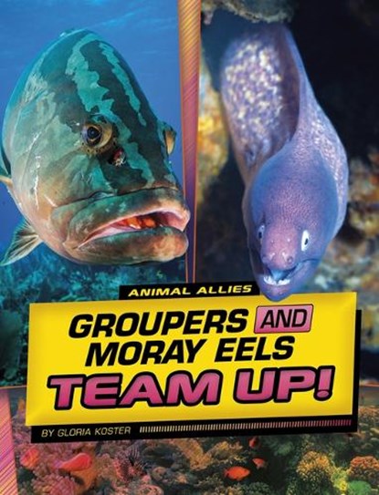 Groupers and Moray Eels Team Up!, Gloria Koster - Paperback - 9781669048831