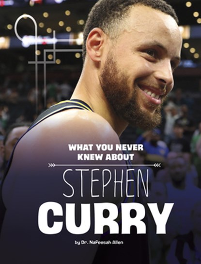 What You Never Knew about Stephen Curry, Nafeesah Allen - Gebonden - 9781669049470