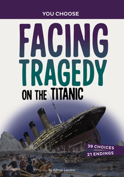 Facing Tragedy on the Titanic: A History Seeking Adventure, Allison Lassieur - Gebonden - 9781669058182