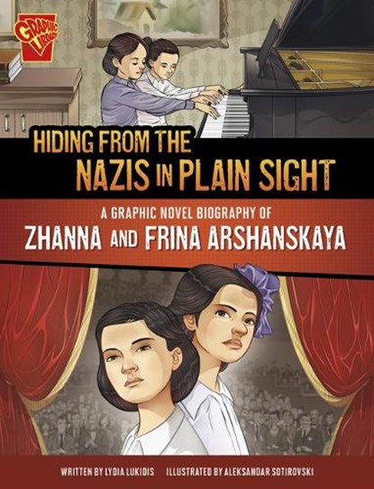 Hiding from the Nazis in Plain Sight: A Graphic Novel Biography of Zhanna and Frina Arshanskaya, Aleksandar Sotirovski - Gebonden - 9781669061779
