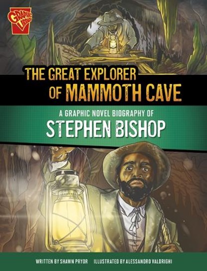 The Great Explorer of Mammoth Cave: A Graphic Novel Biography of Stephen Bishop, Shawn Pryor - Paperback - 9781669061946
