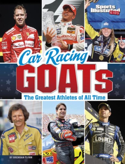 Car Racing Goats: The Greatest Athletes of All Time, Brendan Flynn - Paperback - 9781669063049