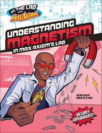 Understanding Magnetism in Max Axiom's Lab, Ailynn Collins - Ebook - 9781669067078