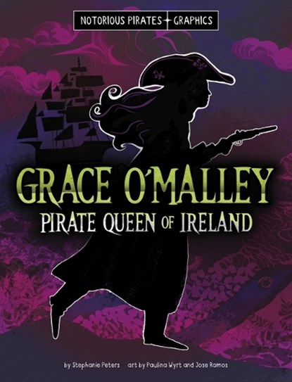 Grace O'Malley, Pirate Queen of Ireland, Stephanie Peters - Paperback - 9781669069768