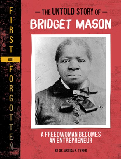 The Untold Story of Bridget Mason: A Freedwoman Becomes an Entrepreneur, Artika R. Tyner - Paperback - 9781669070061
