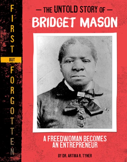 The Untold Story of Bridget Mason: A Freedwoman Becomes an Entrepreneur, Artika R. Tyner - Gebonden - 9781669070115