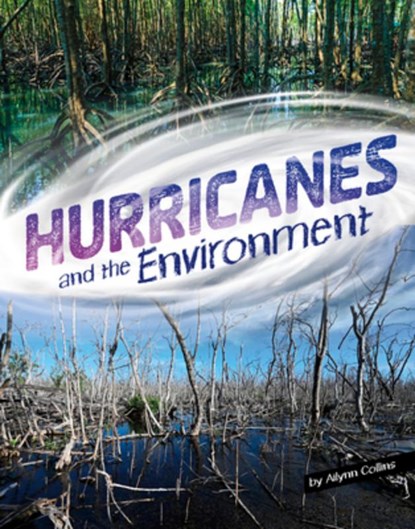 Hurricanes and the Environment, Ailynn Collins - Gebonden - 9781669070917