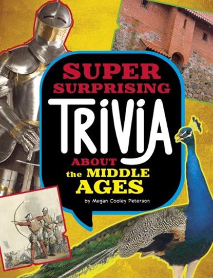 Super Surprising Trivia about the Middle Ages, Megan Cooley Peterson - Paperback - 9781669071730