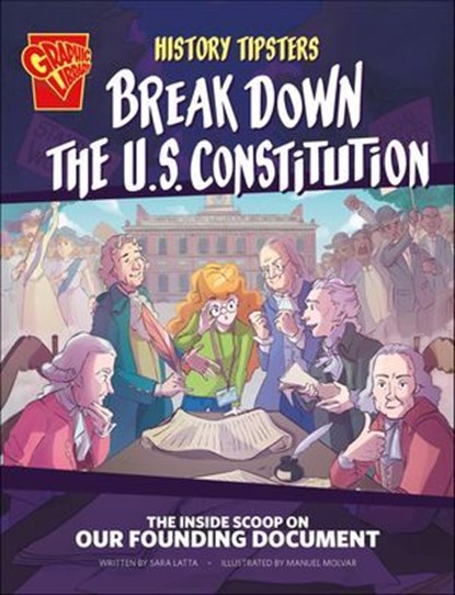 History Tipsters Break Down the U.S. Constitution, Sara Latta - Ebook - 9781669076407