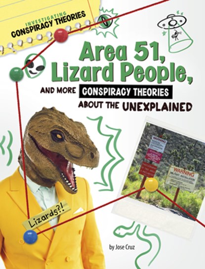 Area 51, Lizard People, and More Conspiracy Theories about the Unexplained, Jose Cruz - Paperback - 9781669077275