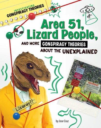Area 51, Lizard People, and More Conspiracy Theories about the Unexplained, Jose Cruz - Gebonden - 9781669077329
