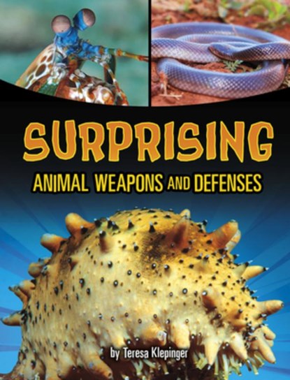 Surprising Animal Weapons and Defenses, Teresa Klepinger - Paperback - 9781669078357
