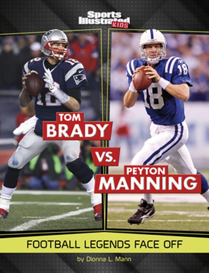 Tom Brady vs. Peyton Manning: Football Legends Face Off, Dionna L. Mann - Gebonden - 9781669079866