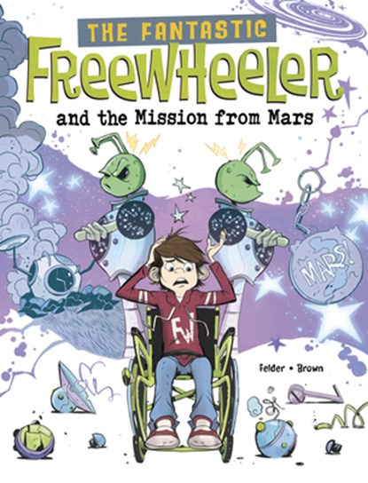 The Fantastic Freewheeler and the Mission from Mars: A Graphic Novel, Molly Felder - Paperback - 9781669081432