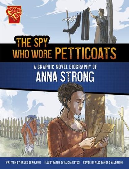 The Spy Who Wore Petticoats: A Graphic Novel Biography of Anna Strong, Bruce Berglund - Paperback - 9781669083115