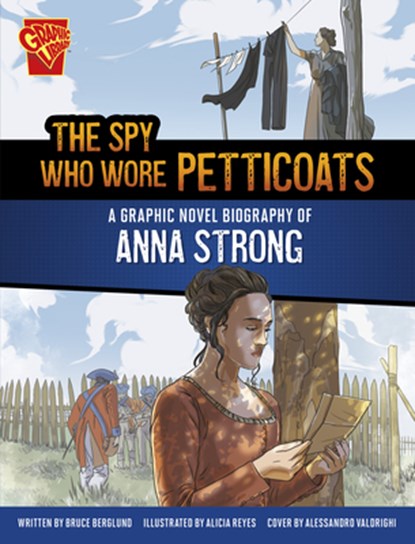 The Spy Who Wore Petticoats: A Graphic Novel Biography of Anna Strong, Bruce Berglund - Gebonden - 9781669083160