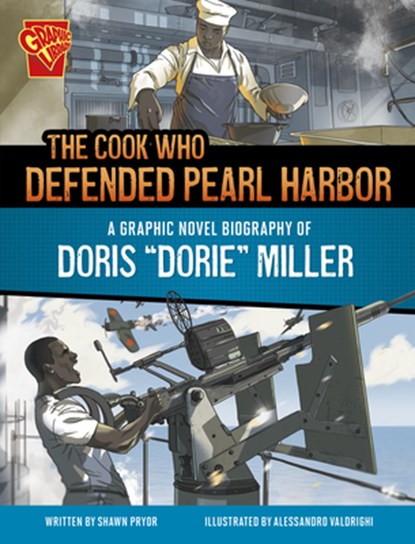 The Cook Who Defended Pearl Harbor: A Graphic Novel Biography of Doris Dorie Miller, Shawn Pryor - Paperback - 9781669083276