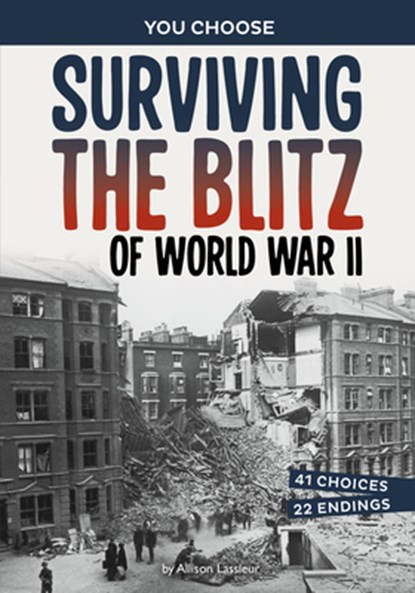 Surviving the Blitz of World War II: A History-Seeking Adventure, Allison Lassieur - Paperback - 9781669083436