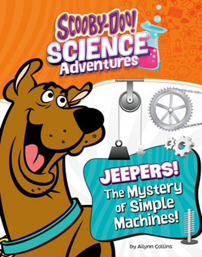 Jeepers! the Mystery of Simple Machines: A Scooby-Doo! Science Adventure, Ailynn Collins - Gebonden - 9781669084587