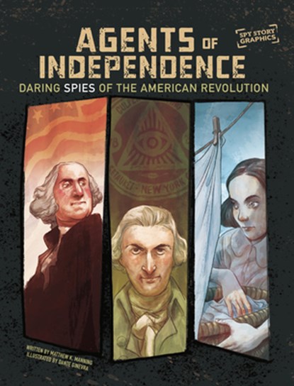 Agents of Independence: Daring Spies of the American Revolution, Matthew K. Manning - Gebonden - 9781669085584