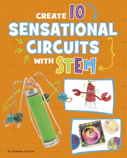 Create 10 Sensational Circuits with Stem, Chelsey Luciow - Gebonden - 9781669086451