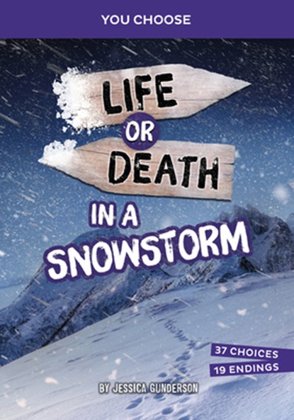 Life or Death in a Snowstorm: An Interactive Survival Adventure, Jessica Gunderson - Paperback - 9781669088356