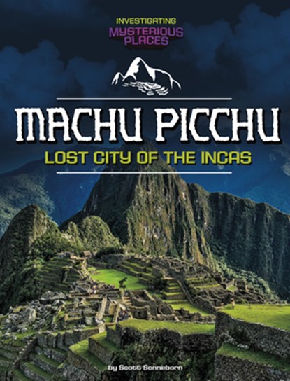 Machu Picchu, Lost City of the Incas, Scott Sonneborn - Gebonden - 9781669093497