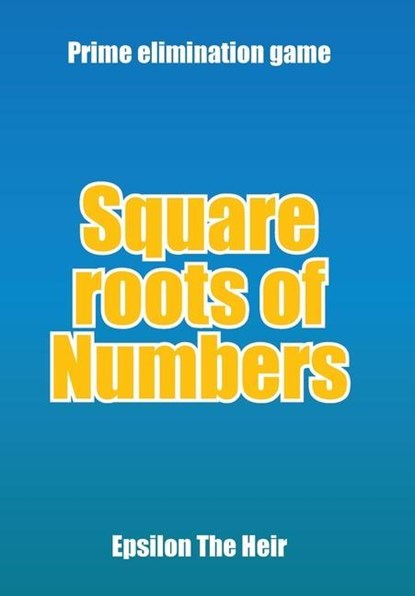 Square Roots of Numbers, Epsilon the Heir - Gebonden - 9781669808084