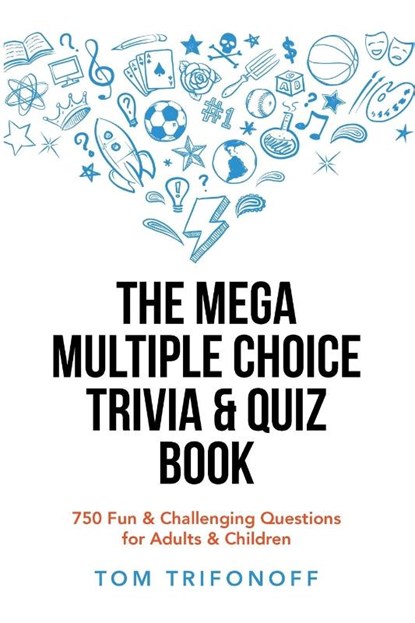 The Mega Multiple Choice Trivia & Quiz Book, Tom Trifonoff - Paperback - 9781669833741
