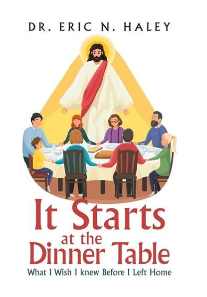 It Starts at the Dinner Table, Dr Eric N Haley - Gebonden - 9781669837770