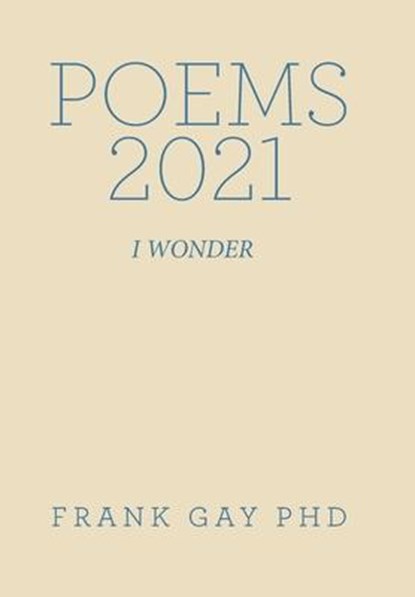 Poems 2021, Frank Gay - Gebonden - 9781669840558