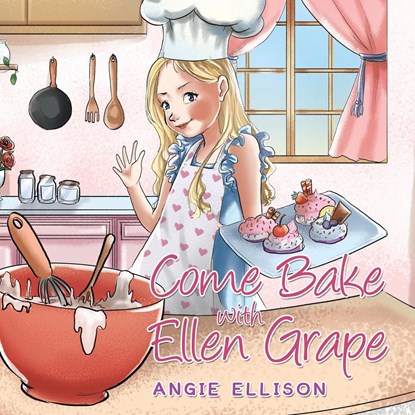 Come Bake with Ellen Grape, Angie Ellison - Paperback - 9781669868439