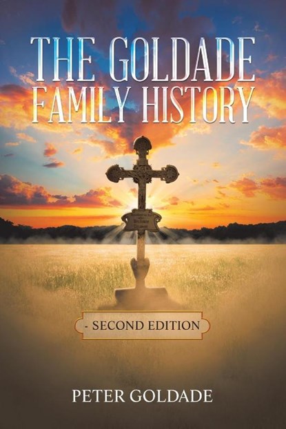 The Goldade Family History, Peter Goldade - Paperback - 9781669871675