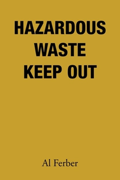 Hazardous Waste Keep Out, Al Ferber - Paperback - 9781669872092