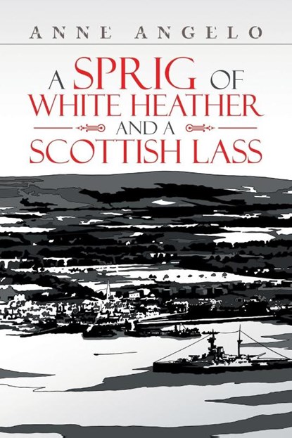 A Sprig of White Heather and a Scottish Lass, Anne Angelo - Paperback - 9781669888376