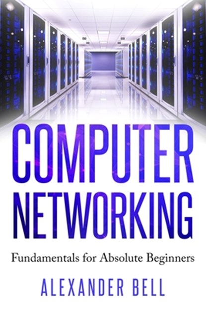 Computer Networking, Alexander Bell - Paperback - 9781670903808