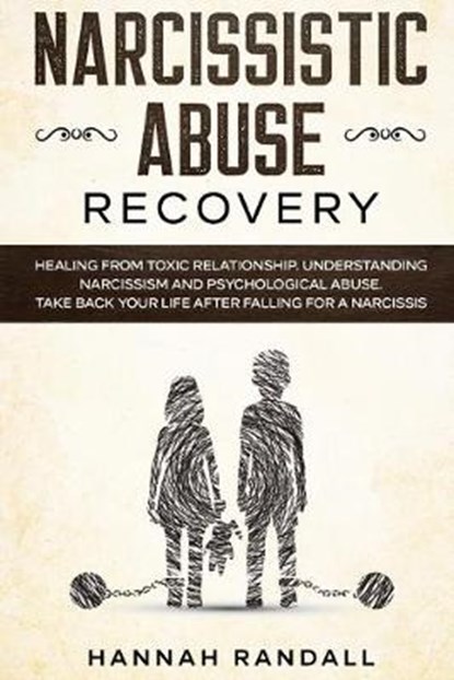 Narcissistic Abuse Recovery: Healing from toxic relationship. Understanding narcissism and psychological abuse. Take back your life after falling f, Hannah Randall - Paperback - 9781671147560
