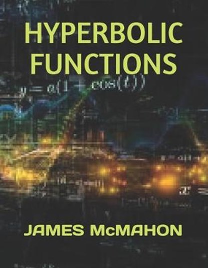 Hyperbolic Functions, James McMahon - Paperback - 9781671784116