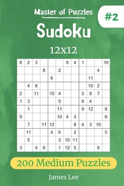 Master of Puzzles - Sudoku 12x12 200 Medium Puzzles vol.2, James Lee - Paperback - 9781672624305