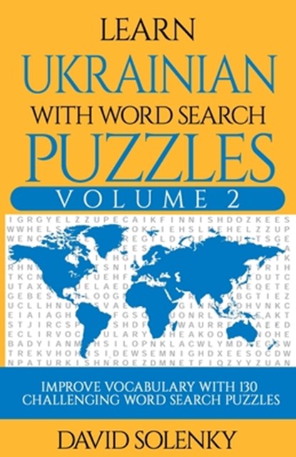 Learn Ukrainian with Word Search Puzzles Volume 2: Learn Ukrainian Language Vocabulary with 130 Challenging Bilingual Word Find Puzzles for All Ages, David Solenky - Paperback - 9781672838993