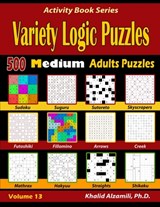 Variety Logic Puzzles: 500 Medium Adults Puzzles (Suguru, Futoshiki, Arrows, Mathrax, Hakyuu, Straights, Fillomino, Sudoku, Sutoreto, Skyscrapers, Cre - Khalid Alzamili - 9781673207545