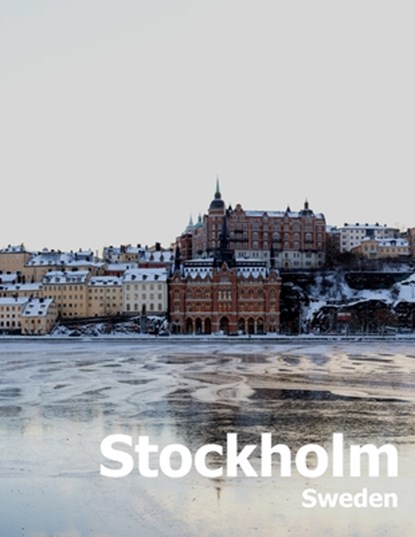 Stockholm Sweden: Coffee Table Photography Travel Picture Book Album Of A Scandinavian Swedish Country And City In The Baltic Sea Large, Amelia Boman - Paperback - 9781673713800