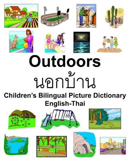 English-Thai Outdoors/&#3609;&#3629;&#3585;&#3610;&#3657;&#3634;&#3609; Children's Bilingual Picture Dictionary, Richard Carlson - Paperback - 9781674261560