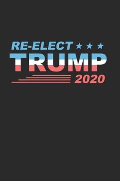 Re-Elect Trump 2020, Alex Jackson - Paperback - 9781674291604