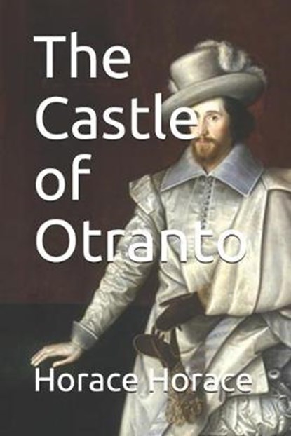 The Castle of Otranto, Horace Horace - Paperback - 9781677106035