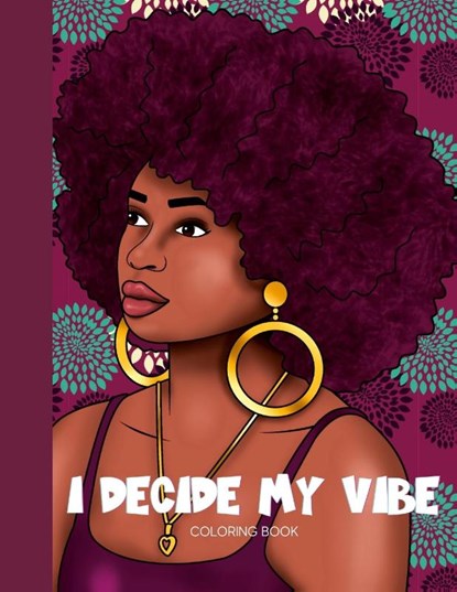 I Decide My Vibe - Beautiful Black Women Coloring Book with Affirmations, Lena Payton Webb ; Blu Impressions Designs LLC - Paperback - 9781678031503