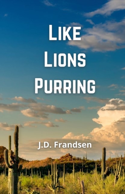 Like Lions Purring, J D Frandsen - Paperback - 9781678071219